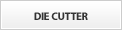 DIE CUTTER